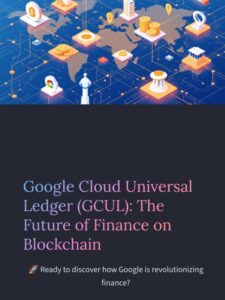 ☁️ Google Cloud is stepping into blockchain with Universal Ledger (GCUL).